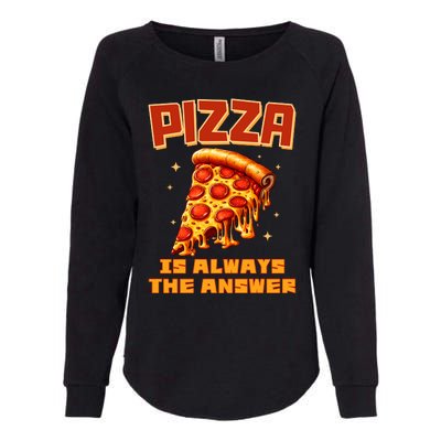 Pizza Is Always The Answer Womens California Wash Sweatshirt