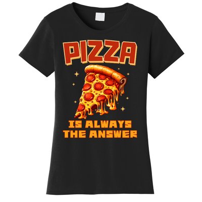 Pizza Is Always The Answer Women's T-Shirt