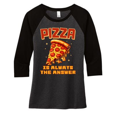 Pizza Is Always The Answer Women's Tri-Blend 3/4-Sleeve Raglan Shirt