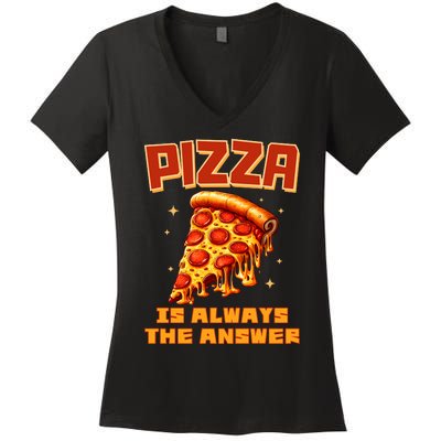 Pizza Is Always The Answer Women's V-Neck T-Shirt