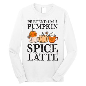 Pretend I'm A Pumpkin Spice Latte Funny Halloween Costume Long Sleeve Shirt