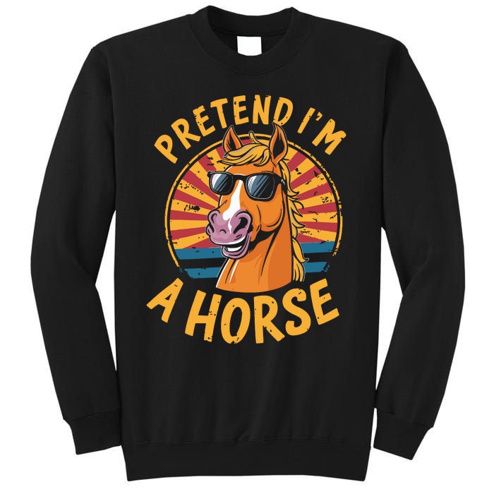 Pretend IM A Horse Funny Lazy Halloween Matching Costume Tall Sweatshirt