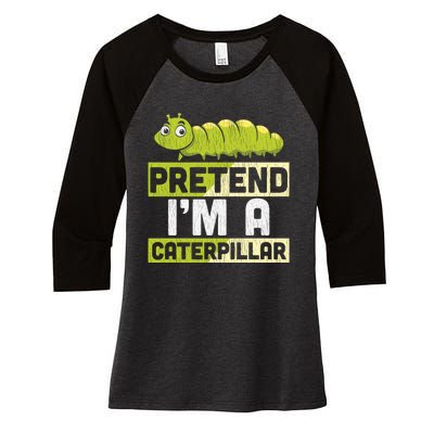 Pretend Im A Caterpillar Adults Kids Halloween Costume Women's Tri-Blend 3/4-Sleeve Raglan Shirt