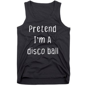 Pretend IM A Disco Ball Lazy Halloween Party Tank Top