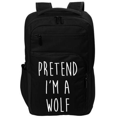 Pretend I'm A Wolf Funny Halloween Costume Impact Tech Backpack