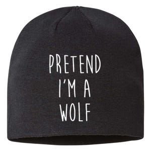 Pretend I'm A Wolf Funny Halloween Costume Sustainable Beanie