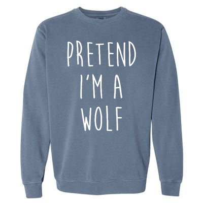 Pretend I'm A Wolf Funny Halloween Costume Garment-Dyed Sweatshirt