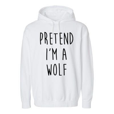 Pretend I'm A Wolf Funny Halloween Costume Garment-Dyed Fleece Hoodie