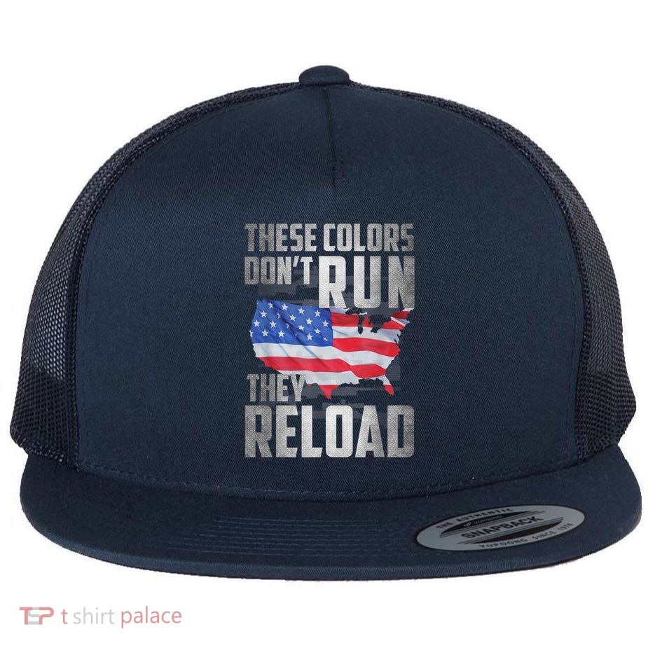 Patriotic I American Flag I USA Colors Dont Run They Reload Flat Bill Trucker Hat