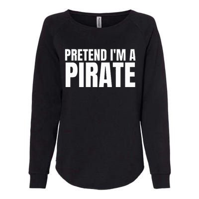 Pretend I'm A Pirate Matching Costume Womens California Wash Sweatshirt