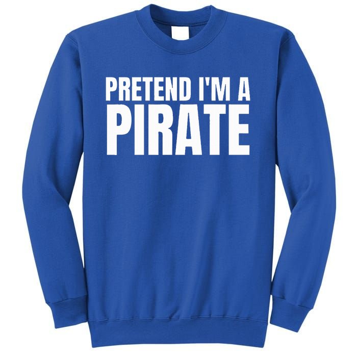 Pretend I'm A Pirate Matching Costume Sweatshirt