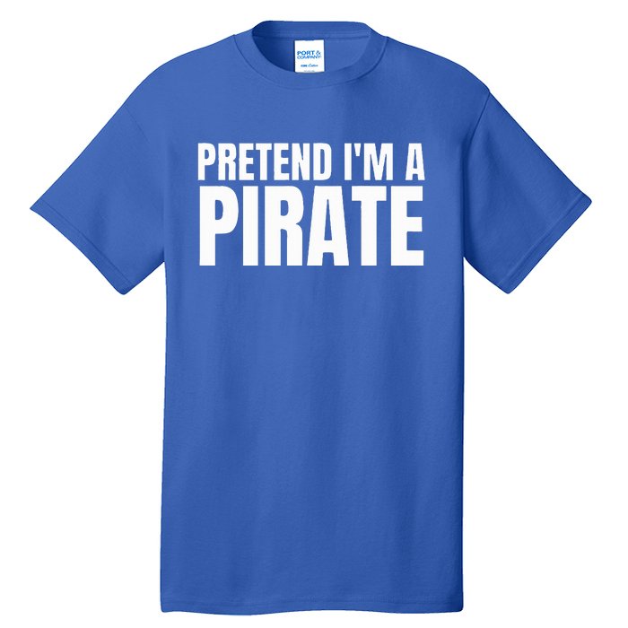 Pretend I'm A Pirate Matching Costume Tall T-Shirt