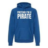 Pretend I'm A Pirate Matching Costume Premium Hoodie