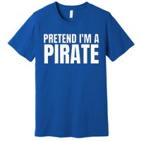 Pretend I'm A Pirate Matching Costume Premium T-Shirt