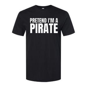 Pretend I'm A Pirate Matching Costume Softstyle CVC T-Shirt