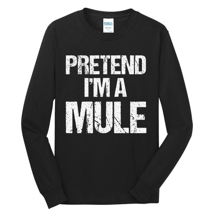 Pretend I'm a Mule Costume Funny Lazy Halloween Tall Long Sleeve T-Shirt