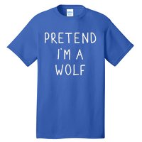 Pretend IM A Wolf Funny Lazy Halloween Costume Tall T-Shirt