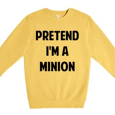 Pretend IM A Minion Costume Party Funny Halloween Minion Premium Crewneck Sweatshirt