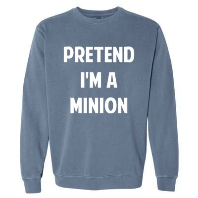 Pretend IM A Minion Costume Party Funny Halloween Minion Garment-Dyed Sweatshirt