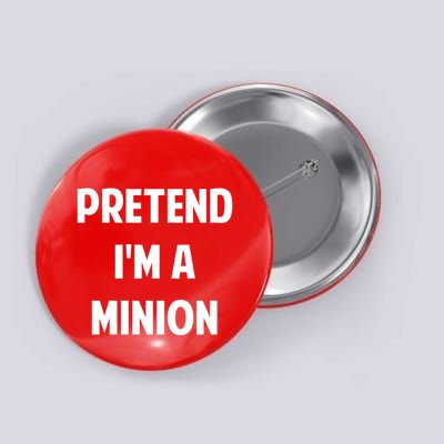 Pretend IM A Minion Costume Party Funny Halloween Minion Button