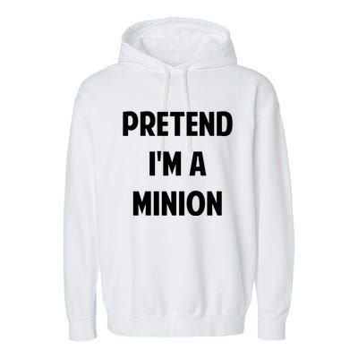 Pretend IM A Minion Costume Party Funny Halloween Minion Garment-Dyed Fleece Hoodie