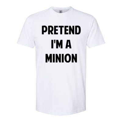 Pretend IM A Minion Costume Party Funny Halloween Minion Softstyle CVC T-Shirt