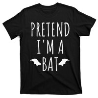 Pretend IM A Bat Lazy Easy Last Minute Halloween Costume T-Shirt