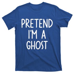 Pretend I'm A Ghost Costume Halloween Lazy Easy T-Shirt