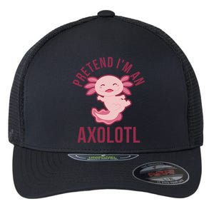 Pretend I'm An Axolotl Funny Lazy Halloween Costume  Flexfit Unipanel Trucker Cap