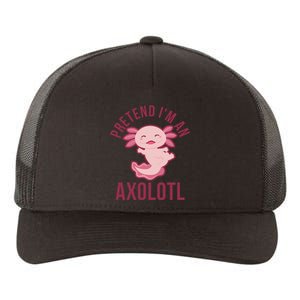 Pretend I'm An Axolotl Funny Lazy Halloween Costume  Yupoong Adult 5-Panel Trucker Hat