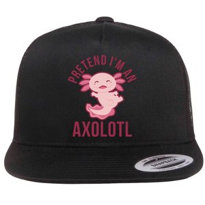 Pretend I'm An Axolotl Funny Lazy Halloween Costume  Flat Bill Trucker Hat