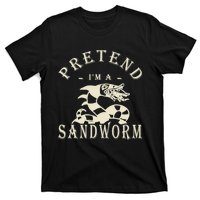 Pretend Im A Sandworm Funny Halloween Party Costume T-Shirt