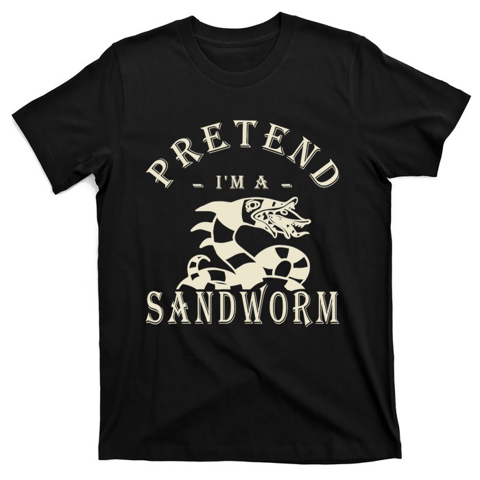 Pretend Im A Sandworm Funny Halloween Party Costume T-Shirt