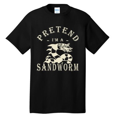 Pretend Im A Sandworm Funny Halloween Party Costume Tall T-Shirt