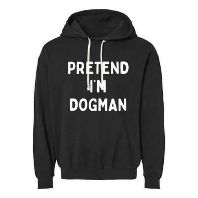 Pretend Im A Dogman Adults Halloween Costume Garment-Dyed Fleece Hoodie