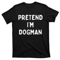 Pretend Im A Dogman Adults Halloween Costume T-Shirt