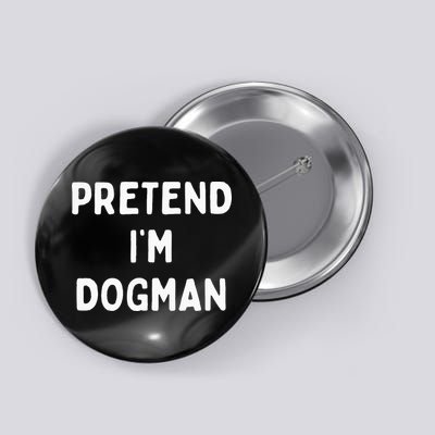Pretend Im A Dogman Adults Halloween Costume Button