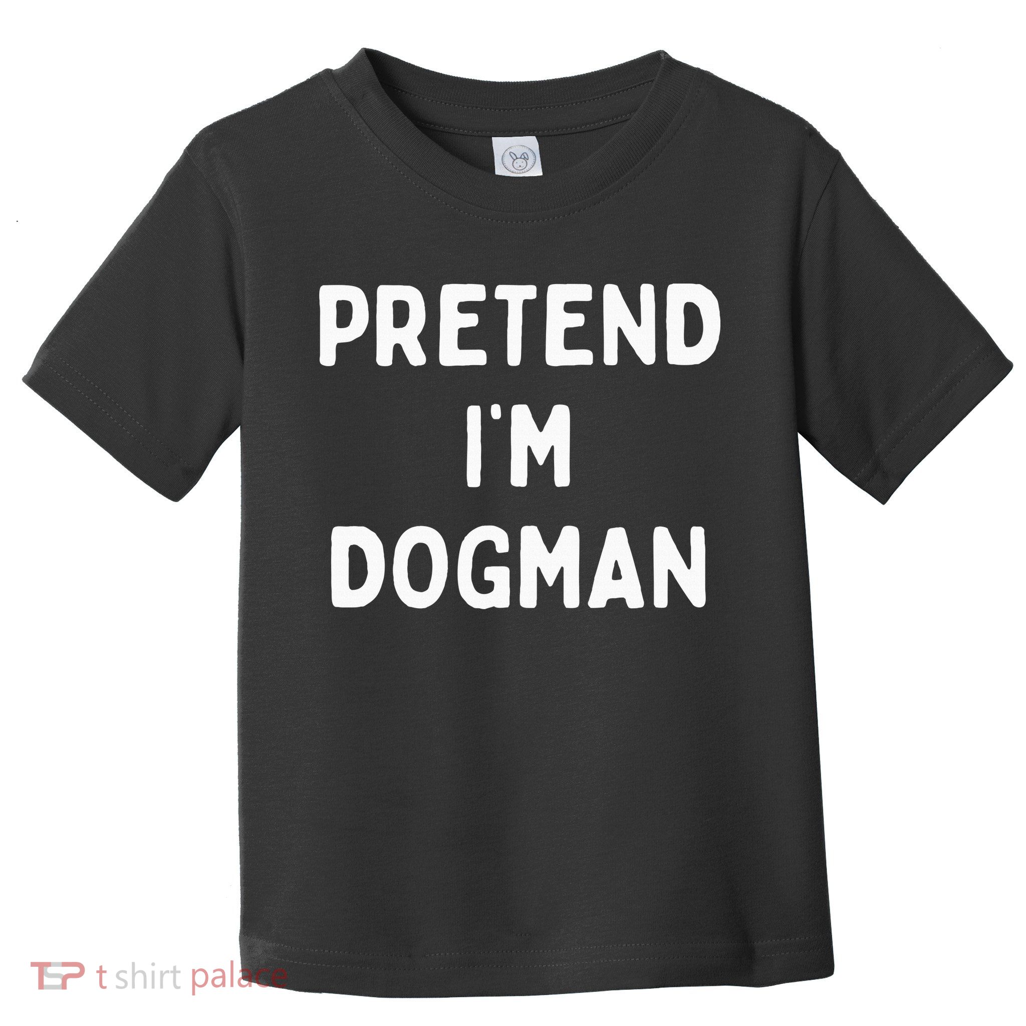 Pretend Im A Dogman Adults Halloween Costume Toddler T-Shirt