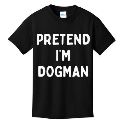 Pretend Im A Dogman Adults Halloween Costume Kids T-Shirt