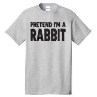 Pretend I'm A Rabbit Easy Halloween Costume Tall T-Shirt