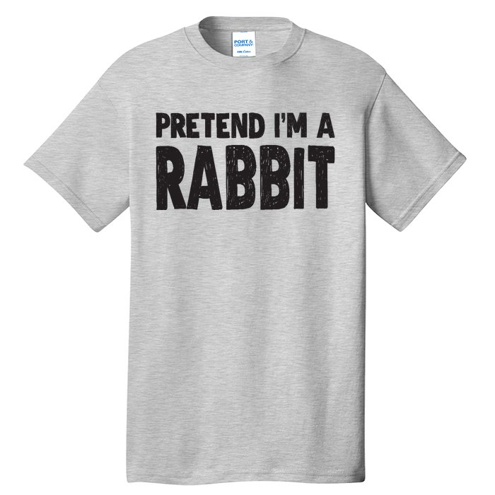 Pretend I'm A Rabbit Easy Halloween Costume Tall T-Shirt