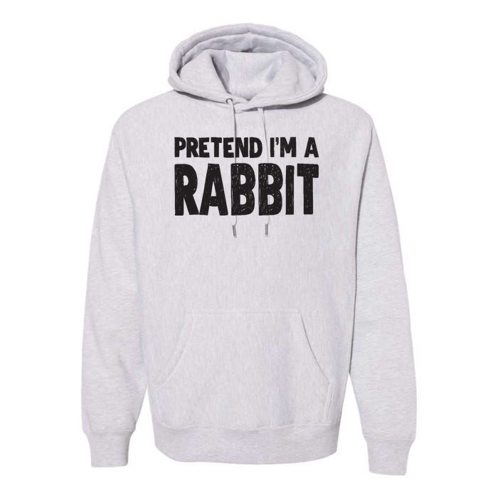 Pretend I'm A Rabbit Easy Halloween Costume Premium Hoodie