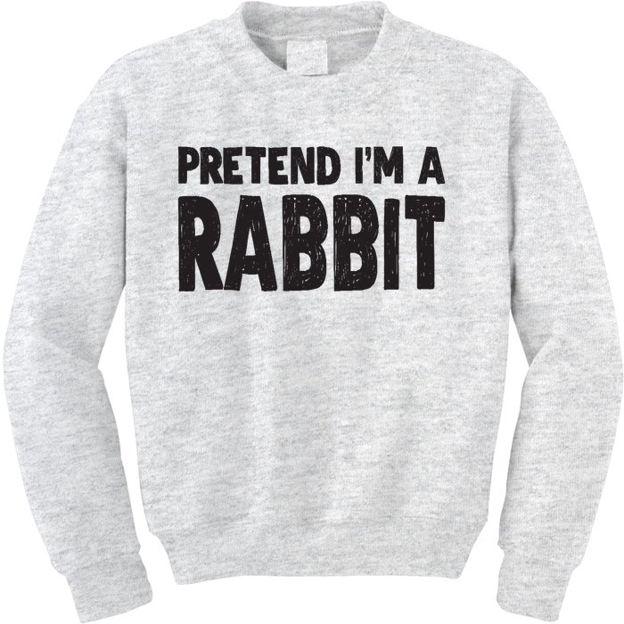 Pretend I'm A Rabbit Easy Halloween Costume Kids Sweatshirt