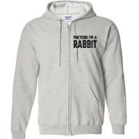 Pretend I'm A Rabbit Easy Halloween Costume Full Zip Hoodie