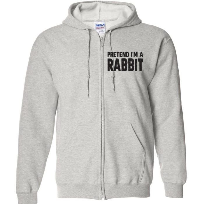 Pretend I'm A Rabbit Easy Halloween Costume Full Zip Hoodie