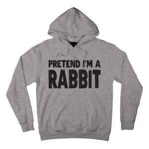 Pretend I'm A Rabbit Easy Halloween Costume Tall Hoodie