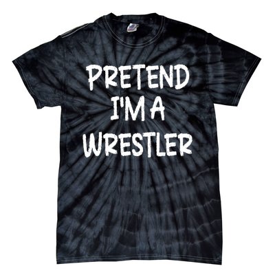 Pretend IM A Wrestler Lazy Last Minute Halloween Costume Tie-Dye T-Shirt