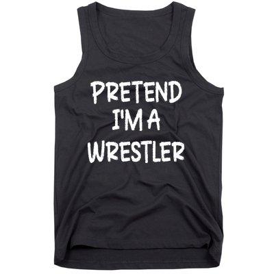 Pretend IM A Wrestler Lazy Last Minute Halloween Costume Tank Top