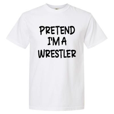 Pretend IM A Wrestler Lazy Last Minute Halloween Costume Garment-Dyed Heavyweight T-Shirt