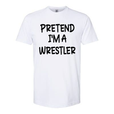 Pretend IM A Wrestler Lazy Last Minute Halloween Costume Softstyle CVC T-Shirt